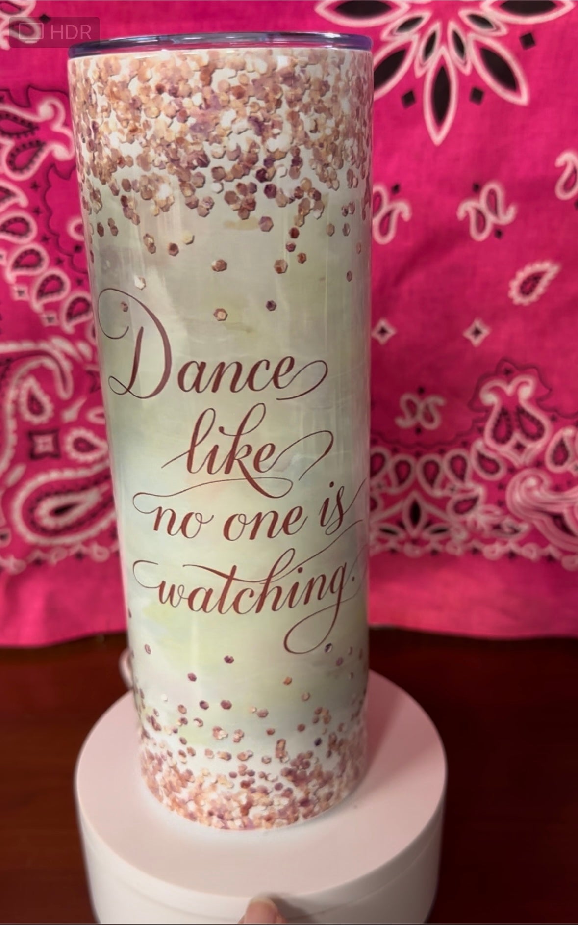 Dance like no one is watching tumbler